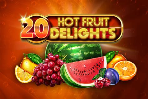 20 Hot Fruit Delights Betfair